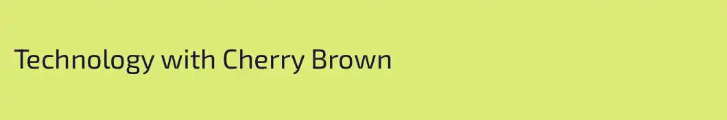Technology with Cherry Brown